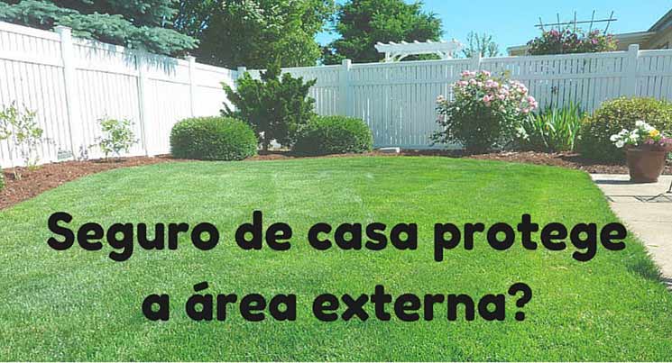 Seguro de casa protege a área externa