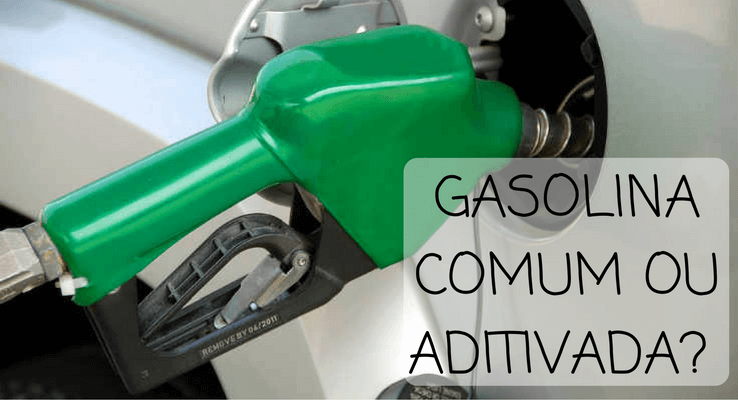 Gasolina comum ou aditivada?