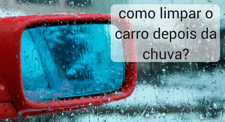 como limpar o carro depois da chuva