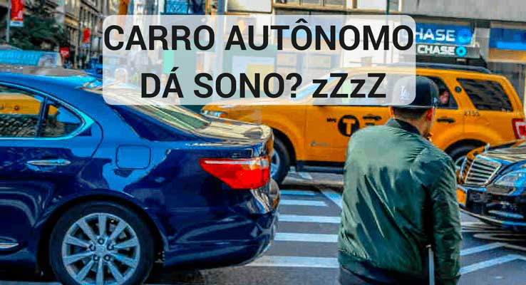 Carro autônomo dá sono?