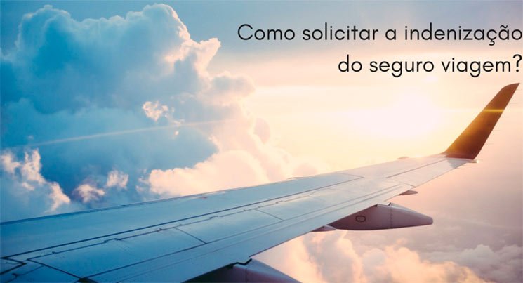 Imagem do céu e asa do avião com a descrição: como solicitar a indenização do seguro viagem