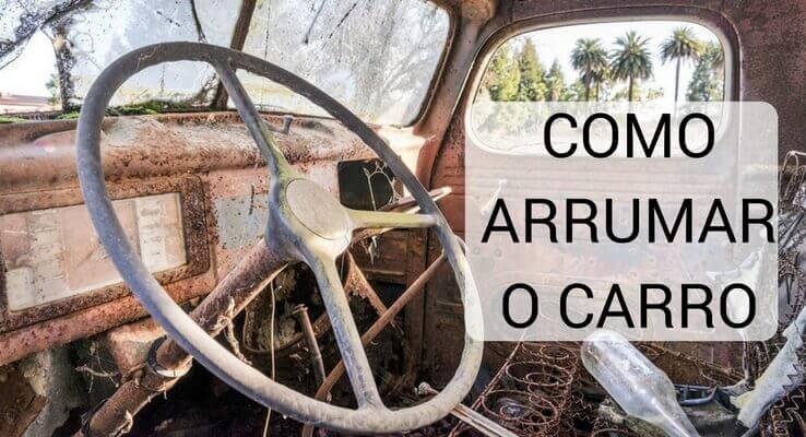 imagem: carro bagunçado e antigo. escrito: como arrumar o carro