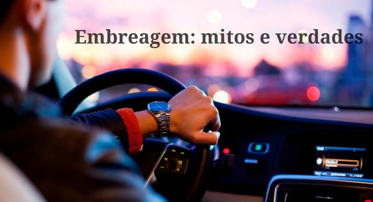 Verdades e mitos sobre a embreagem que você talvez não saiba