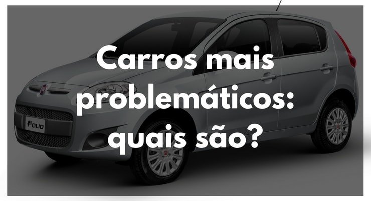 Você sabe quais são os carros mais problemáticos do Brasil?