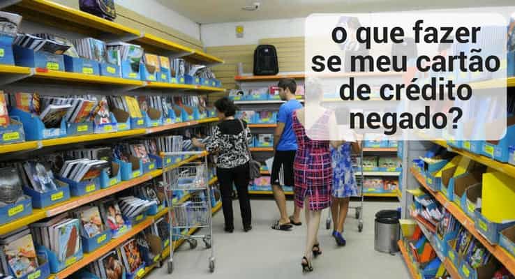 cartão de crédito negado: veja o que fazer