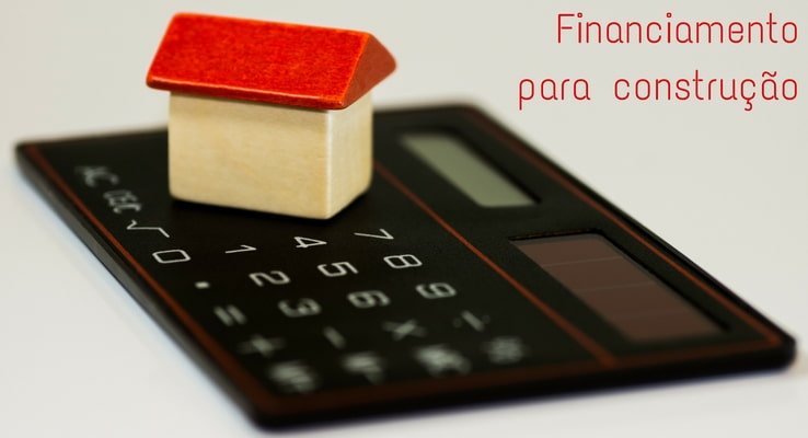 Saiba tudo sobre financiamento para construção