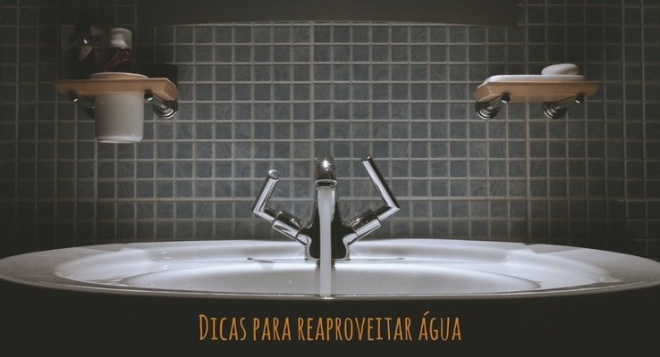 Dicas para reaproveitar água na sua casa!