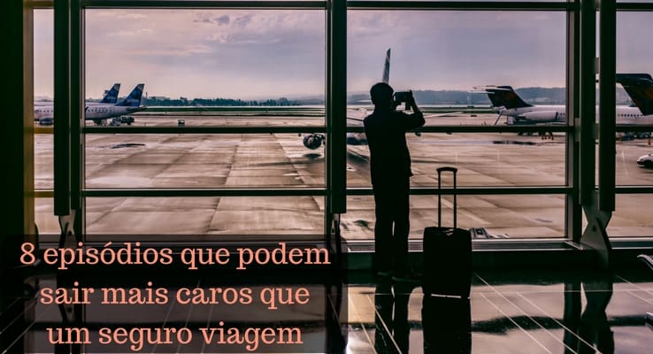 8 casos que podem sair mais caros do que um seguro viagem