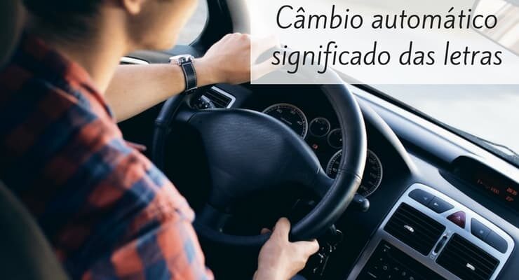 imagem de um homem dirigindo um carro com a legenda: Câmbio automático significado das letras