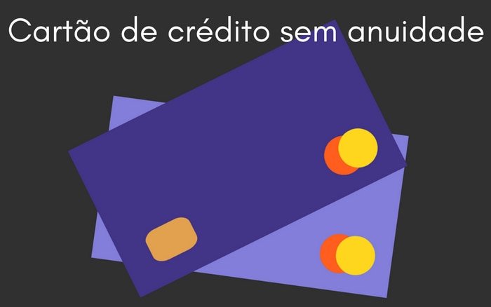 ilustração de dois cartões de créditos com a legenda: cartão de crédito sem anuidade