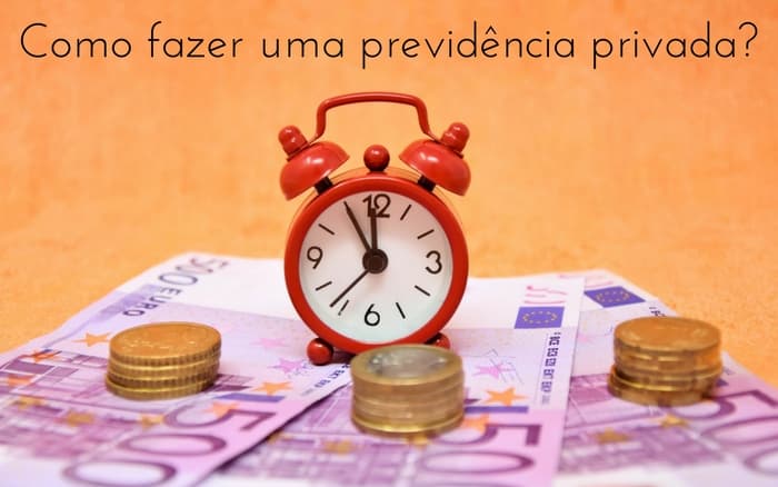 imagem de um relógio, moedas e notas com a legenda: Como fazer uma previdência privada