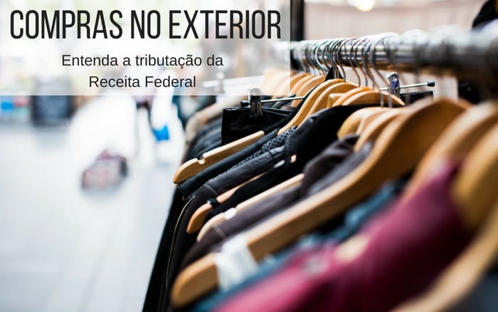 imagem de uma arrara com roupas com a descrição: compras no exterior entenda a tributação da Receita Federal