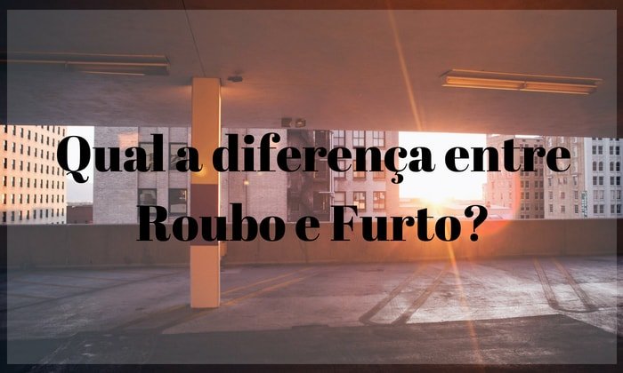 Qual a diferença entre roubo e furto? Saiba mais sobre isso com a Bidu